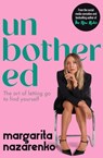 Unbothered: The Art of Letting Go to Find Yourself - Margarita Nazarenko - 9780733654725