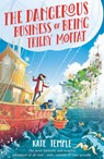 The Dangerous Business of Being Trilby Moffat - Kate Temple - 9780734420909