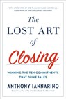 The Lost Art of Closing - Anthony Iannarino - 9780735211704