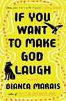 If You Want To Make God Laugh - MARAIS,  Bianca - 9780735219311