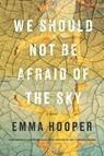 We Should Not Be Afraid Of The Sky - Emma Hooper - 9780735232747