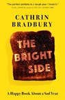 The Bright Side: A Happy Book about a Sad Year - BRADBURY,  Cathrin - 9780735239401