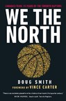 We the North: Canada's Team: 25 Years of the Toronto Raptors - Doug Smith - 9780735240384