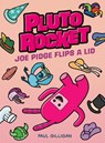 Pluto Rocket: Joe Pidge Flips a Lid (Pluto Rocket #2) - Paul Gilligan - 9780735271951