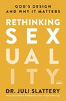 Rethinking Sexuality: God's Design and Why it Matters - Dr Juli Slattery - 9780735291478