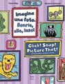 Imagina una foto. Sonrie, clic, ¡eso! / Click! Snap! Picture That! (Bilingual Edition) - Dieter Boge ; Benjamin Gottwald - 9780735846425