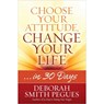 Choose Your Attitude, Change Your Life - Deborah Smith Pegues - 9780736958271