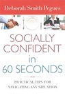 Socially Confident in 60 Seconds: Practical Tips for Navigating Any Situation - Deborah Smith Pegues - 9780736962292