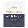 Parenting with Hope: Raising Teens for Christ in a Secular Age - Melissa B. Kruger - 9780736986267