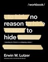 No Reason to Hide Workbook: Standing for Christ in a Collapsing Culture - Erwin W. Lutzer - 9780736986892