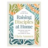 Raising Disciples at Home - Chris Ammen - 9780736990592