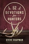 52 Devotions for Hunters - Steve Chapman - 9780736993616