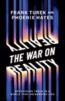 The War on Reality - Dr. Frank Turek ; Phoenix Hayes - 9780736993630