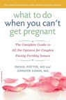 What to Do When You Can't Get Pregnant - Daniel Potter ; Jennifer Hanin - 9780738216928