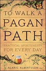 To Walk a Pagan Path - Alaric Albertsson - 9780738739229