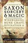 A Handbook of Saxon Sorcery & Magic - Alaric Albertsson - 9780738753584
