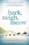 Bark, Neigh, Meow - Lynn McKenzie - 9780738765945