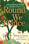 Round We Dance - Mark A. Green ; Arwen Gwyneth - 9780738775364