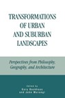 Transformations of Urban and Suburban Landscapes - Gary Backhaus ; John Murungi - 9780739103364