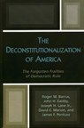 The Deconstitutionalization of America - ROGER M. BARRUS ; JOHN H. EASTBY ; JOSEPH H.,  Jr. Lane ; David E. Marion ; James F. Pontuso - 9780739108345
