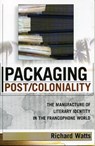 Packaging Post/Coloniality - Richard Watts - 9780739108567