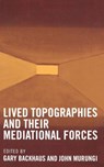 Lived Topographies - Gary Backhaus ; John Murungi - 9780739110829