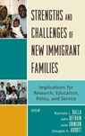 Strengths and Challenges of New Immigrant Families - Rochelle L. Dalla ; John Defrain ; Julie M. Johnson ; Douglas A. Abbott - 9780739114568