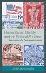 Humanitarian Identity and the Political Sublime - Ashmita Khasnabish - 9780739122921