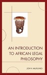 Introduction to African Legal Philosophy - John Murungi - 9780739174661