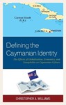Defining the Caymanian Identity - Christopher A. Williams - 9780739190050