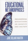 Educational Metamorphoses - Jane Roland Martin - 9780742546721