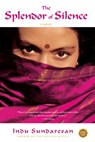 The Splendor of Silence - Indu Sundaresan - 9780743293815