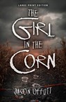 The Girl in the Corn - Jason Offutt - 9780744304480