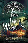 The Boy From Two Worlds - Jason Offutt - 9780744308242