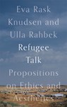Refugee Talk - Eva (Copenhagen University Rask Knudsen ; Ulla (Copenhagen University Rahbek - 9780745344423