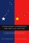 Intelligent Governance for the 21st Century - Nicolas Berggruen ; Nathan Gardels - 9780745663586