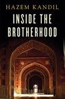 Inside the Brotherhood - Hazem ( University of Cambridge) Kandil - 9780745682921