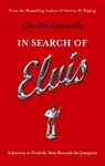 In Search Of Elvis - Charlie Connelly - 9780748131884