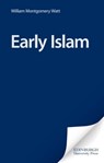 Early Islam - Prof. W. Montgomery Watt - 9780748601707