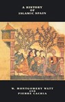 A History of Islamic Spain - Prof. W. Montgomery Watt ; Pierre Cachia - 9780748608478
