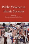 Public Violence in Islamic Societies - Christian Lange ; Maribel Fierro - 9780748637317