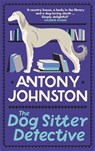 The Dog Sitter Detective - Antony Johnston - 9780749029944