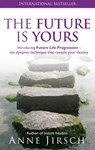 The Future Is Yours - Anne Jirsch ; Monica Cafferky - 9780749939847