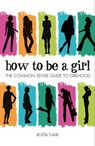 How to be a Girl - Anita Naik - 9780750287890