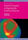 Impurity Transport in Magnetically Confined Plasmas - Katsumi Ida ; Naoki Tamura - 9780750318952