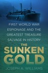The Sunken Gold - Joseph A. Williams - 9780750988933