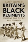 Britain's Black Regiments - Barry Renfrew - 9780750994965