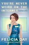 You're Never Weird on the Internet (Almost) - DAY,  Felicia - 9780751562460