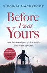 Before I Was Yours - Virginia Macgregor - 9780751565225