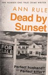Dead By Sunset - Ann Rule - 9780751579161